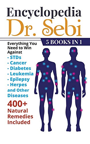 Book Encyclopedia of Dr. Sebi 5 Books in 1: 400+ Natural Remedies Included: Everything Yоu Need tо Win Against STDs, Cancer, Diabetes, ... Diseases 400+ Natural Remedies Included free