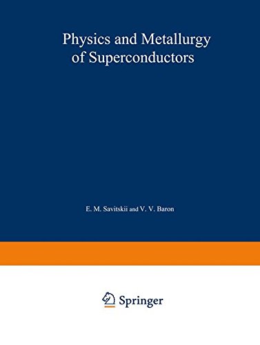 Book Physics and metallurgy of superconductors: proceedings of the Second and Third Conferences on Metallurgy, Physical Chemistry, and Metal Physics of Superconductors held at Moscow in May 1965 and May 1966 free