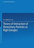 Book Theory of interaction of elementary particles at high energies free