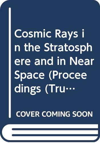 Book Cosmic Rays In The Stratosphere And In Near Space (proceedings (trudy) Of The P. N. Lebedev Physics Institute;) free
