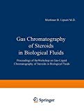 Book Gas Chromatography Of Steroids In Biological Fluids: Proceedings Of Theworkshop On Gas-liquid Chromatography Of Steroids In Biological Fluids free