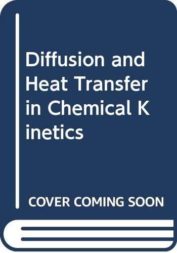 Book Diffusion and Heat Transfer in Chemical Kinetics free