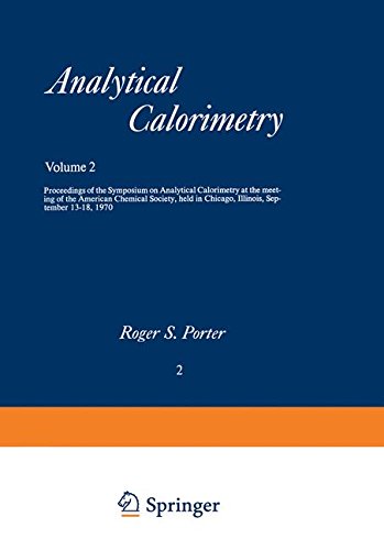 Book Analytical Calorimetry: Proceedings of the Symposium on Analytical Calorimetry at the meeting of the American Chemical Society, held in Chicago, Illinois, September 13–18, 1970 free