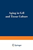 Book Aging in Cell and Tissue Culture: Proceedings of a symposium on “Aging in Cell and Tissue Culture” held at the annual meeting of the European Tissue ... of Žinkovy in Czechoslovakia, May 7–10, 1969 free