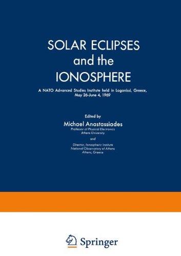 Book Solar Eclipses And The Ionosphere: A Nato Advanced Studies Institute Held In Lagonissi, Greece, May 26–june 4, 1969 free
