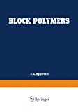 Book Block Polymers: Proceedings of the Symposium on Block Polymers at the Meeting of the American Chemical Society in New York City in September 1969 free