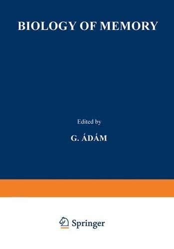 Book Biology of Memory: Proceedings of the Symposium held at the Biological Research Institute in Tihany 1 to 4 September, 1969 free