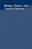 Book Biology, History, And Natural Philosophy free