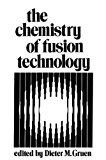 Book The Chemistry of Fusion Technology: Proceedings of a Symposium on the Role of Chemistry in the Development of Controlled Fusion, an American Chemical ... held in Boston, Massachusetts, April 1972 free