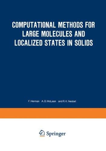 Book Computational Methods for Large Molecules and Localized States in Solids: Proceedings of a Symposium, Held May 15–17, 1972, at the IBM Research ... California (The IBM Research Symposia Series) free