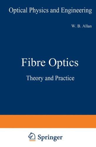 Book Fibre Optics: Theory and Practice (Optical Physics and Engineering) free