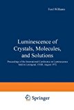 Book Luminescence Of Crystals, Molecules, And Solutions: Proceedings Of The International Conference On Luminescence, Held In Leningrad, Ussr, August 1972 free