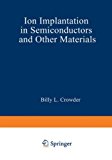 Book Ion Implantation In Semiconductors And Other Materials: [proceedings] free