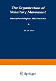 Book The Organization of Voluntary Movement: Neurophysiological Mechanisms free