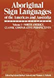 Book Aboriginal Sign Languages of the Americas and Australia, Volume 1: North America - Classic Comparative Perspectives free