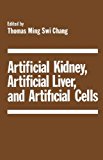 Book Artificial Kidney, Artificial Liver, And Artificial Cells: [proceedings Of The Mcgill Artificial Organs Research Unit International Symposium, Mcgill University, April 20, 1977] free