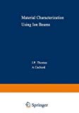 Book Material Characterization Using Ion Beams (nato Science Series B:28) free
