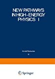 Book New Pathways In High-energy Physics I: Magnetic Charge And Other Fundamental Approaches (studies In The Natural Sciences) free