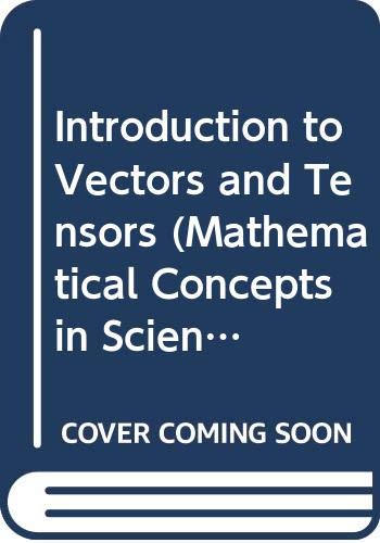 Book Introduction to Vectors and Tensors Volume 2: Vector and Vector Analysis (Mathematical Concepts and Methods in Science and Engineering) free
