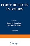 Book Point Defects in Solids: General and Ionic Crystals, Vol. 1 free
