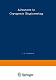 Book Advances in Cryogenic Engineering: A Collection of Invited Papers and Contributed Papers Presented at National Technical Meetings During 1970 and 1971 free