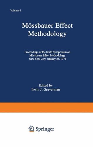 Book Mössbauer Effect Methodology: Volume 6 Proceedings Of The Sixth Symposium On Mössbauer Effect Methodology New York City, January 25, 1970 free