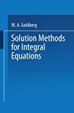 Book Solution Methods for Integral Equations: Theory and Applications (Mathematical Concepts and Methods in Science and Engineering) free
