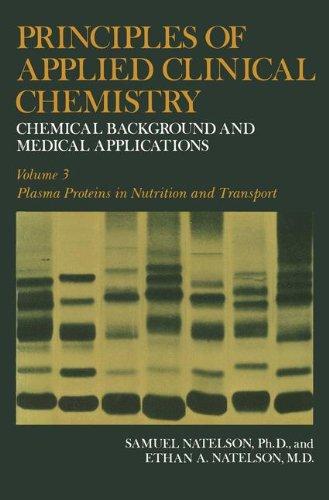 Book Principles Of Applied Clinical Chemistry: Chemical Background And Medical Applications. Volume 3: Plasma Proteins In Nutrition And Transport free