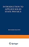 Book Introduction to Applied Solid State Physics: Topics in the Applications of Semiconductors, Superconductors, and the Nonlinear Optical Properties of Solids free