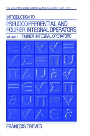 Book Introduction to Pseudodifferential and Fourier Integral Operators Volume 2: Fourier Integral Operators (University Series in Mathematics) free