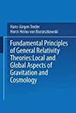 Book Fundamental Principles Of General Relativity Theories: Local And Global Aspects Of Gravitation And Cosmology free