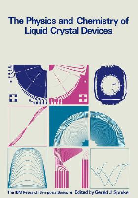 Book The Physics and Chemistry of Liquid Crystal Devices free