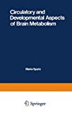 Book Circulatory And Developmental Aspects Of Brain Metabolism free