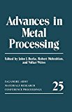 Book Advances In Metal Processing (sagamore Army Materials Research Conference Proceedings) free