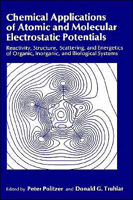Book Chemical Applications Of Atomic And Molecular Electrostatic Potentials: Reactivity, Structure, Scattering, And Energetics Of Organic, Inorganic, And Biological Systems free