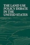 Book The Land Use Policy Debate in the United States (Environment, Development and Public Policy: Environmental Policy and Planning) free