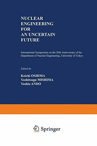 Book Nuclear Engineering For An Uncertain Future: International Symposium On The 20th Anniversary Of The Department Of Nuclear Engineering, University Of Tokyo free
