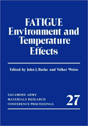 Book Fatigue: Environment and Temperature Effects (Sagamore Army Materials Research Conference Proceedings, 27) free