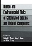 Book Human and Environmental Risks of Chlorinated Dioxins and Related Compounds (Environmental Science Research (26)) free