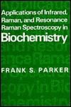 Book Applications Of Infrared, Raman, And Resonance Raman Spectroscopy In Biochemistry free
