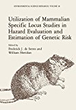 Book Utilization of Mammalian Specific Locus Studies in Hazard Evaluation and Estimation of Genetic Risk (Environmental Science Research (28)) free