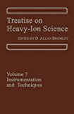 Book Treatise On Heavy Ion Science: Instrumentation And Techniques, Vol. 7 free