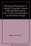 Book Biological Responses In Cancer:progress Toward Potential Applications, Vol. 3: Immunomodulation By Anticancer Drugs free