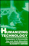 Book Humanizing Technology: Computers in Community Use and Adult Education (Approaches to Information Technology) free
