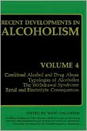 Book Recent Developments in Alcoholism: Combined Alcohol and Drug Abuse Typologies of Alcoholics The Withdrawal Syndrome Renal and Electrolyte Consequences (Recent Developments in Alcoholism, 4) free