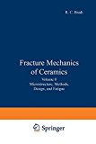 Book Fracture Mechanics of Ceramics Vol. 8: Microstructure, Methods, Design and Fatigue free