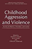 Book Childhood Aggression and Violence: Sources of Influence, Prevention, and Control (Nato Science Series B:) free