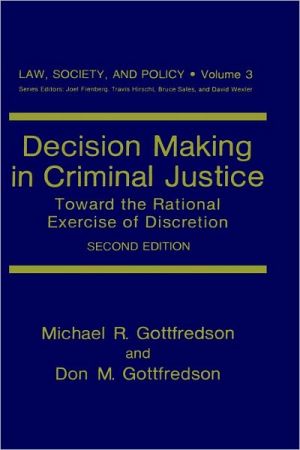 Book Decision Making in Criminal Justice: Toward the Rational Exercise of Discretion (Law, Society and Policy (3)) free