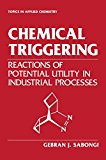 Book Chemical Triggering : Reactions Of Potential Utility In Industrial Processes free