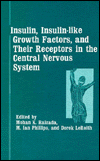 Book Insulin, Insulin-like Growth Factors, And Their Receptors In The Central Nervous System free